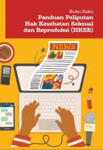 Buku Saku Panduan Peliputan Hak Kesehatan dan Reproduksi (HKSR)
