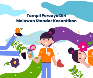 Tampil Percaya Diri Melawan Standar Kecantikan - YGSI - SobatASK