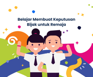 Belajar Membuat Keputusan Bijak untuk Remaja - Gemilang Sehat